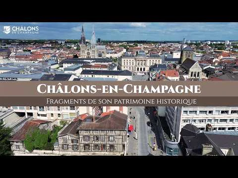 Châlons-en-Champagne : Fragments de son patrimoine historique